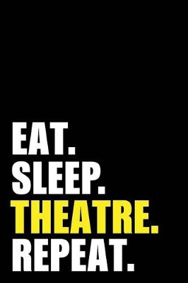 Book cover for Eat Sleep Theatre Repeat