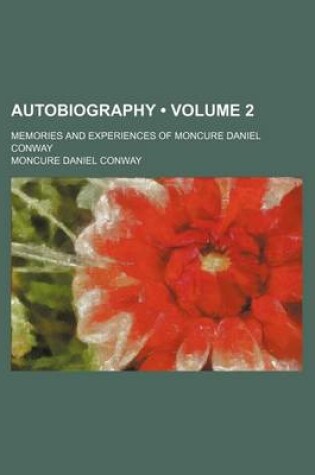 Cover of Autobiography (Volume 2 ); Memories and Experiences of Moncure Daniel Conway