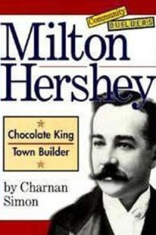 Cover of Milton Hershey (Community Builders)