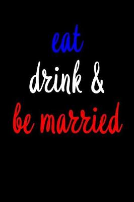 Book cover for Eat Drink & Be Married