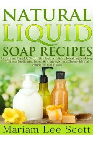 Cover of Natural Liquid Soap Recipes
