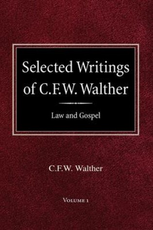 Cover of Selected Writings of C.F.W. Walther Volume 1 Law and Gospel