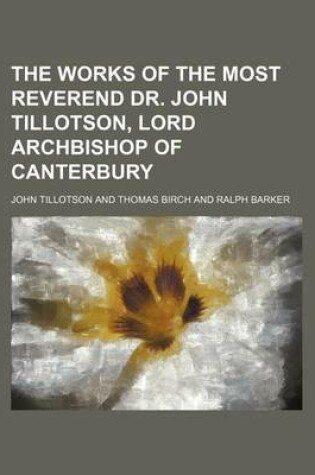 Cover of The Works of the Most Reverend Dr. John Tillotson, Lord Archbishop of Canterbury