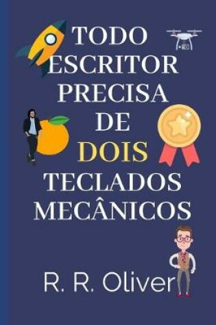 Cover of Todo Escritor Precisa De Dois Teclados Mecanicos