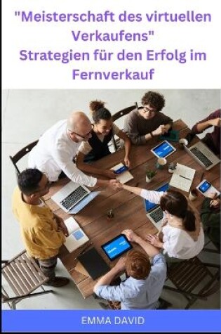 Cover of Meisterschaft des virtuellen Verkaufens Strategien für den Erfolg im Fernverkauf