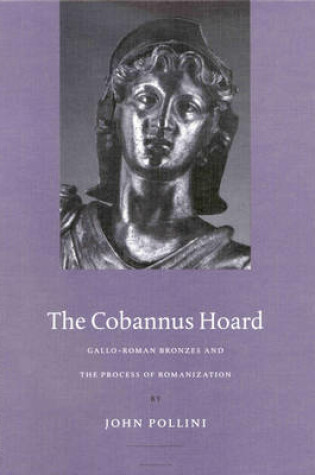 Cover of Gallo-Roman Bronzes and the Process of Romanization: The Cobannus Hoard