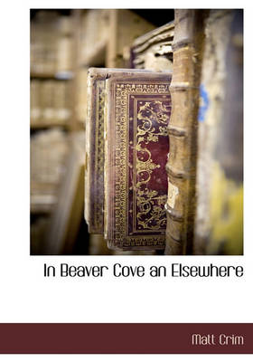 Book cover for In Beaver Cove an Elsewhere