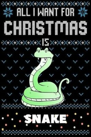 Cover of All I Want For Christmas Is Snake