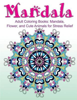 Book cover for Adult Coloring Books: Mandala, Flower, and Cute Animals for Stress Relief