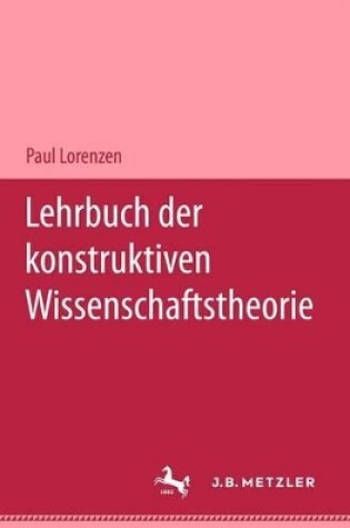 Cover of Lehrbuch der konstruktiven Wissenschaftstheorie