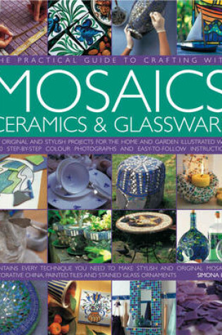 Cover of The Practical Guide to Crafting with Mosaics, Ceramics and Glassware