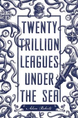 Book cover for Twenty Trillion Leagues Under the Sea