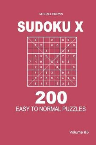 Cover of Sudoku X - 200 Easy to Normal Puzzles 9x9 (Volume 6)