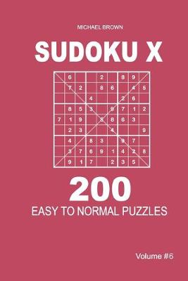 Cover of Sudoku X - 200 Easy to Normal Puzzles 9x9 (Volume 6)