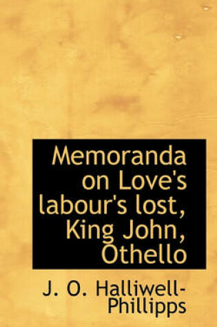 Cover of Memoranda on Love's Labour's Lost, King John, Othello