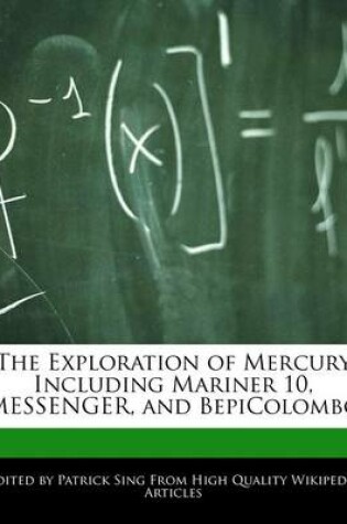 Cover of The Exploration of Mercury Including Mariner 10, Messenger, and Bepicolombo