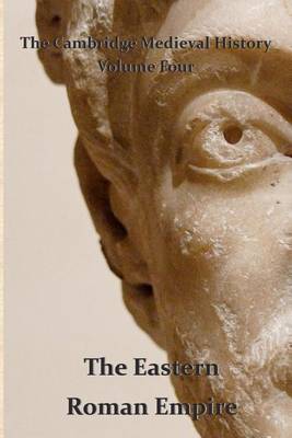 Book cover for The Cambridge Medieval History vol 4 - The Eastern Roman Empire