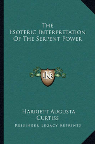 Cover of The Esoteric Interpretation of the Serpent Power