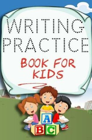 Cover of Writing Practice Book For Kids