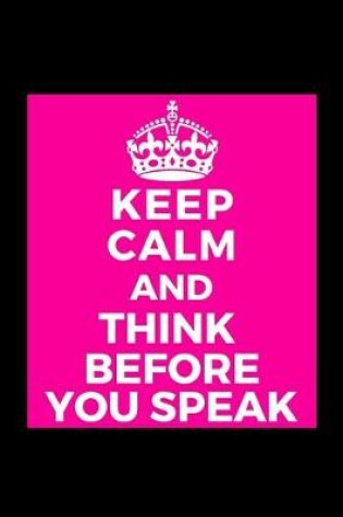 Cover of Keep Calm and Think Before You Speak