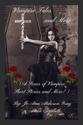 Cover of Vampire Tales and More (A Series of Vampire Short Stories and More!)