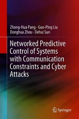 Book cover for Networked Predictive Control of Systems with Communication Constraints and Cyber Attacks