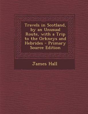 Book cover for Travels in Scotland, by an Unusual Route, with a Trip to the Orkneys and Hebrides