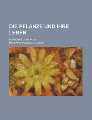 Book cover for Die Pflanze Und Ihre Leben; Populare Vortrage