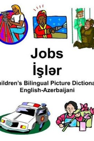 Cover of English-Azerbaijani Jobs/&#304;&#351;l&#601;r Children's Bilingual Picture Dictionary
