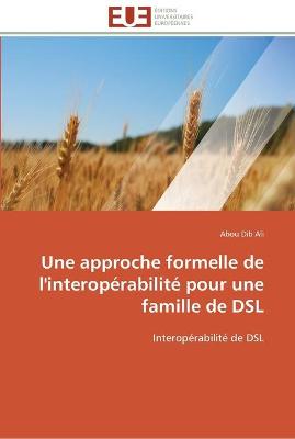 Cover of Une approche formelle de l'interoperabilite pour une famille de dsl