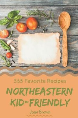 Cover of 365 Favorite Northeastern Kid-Friendly Recipes