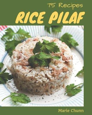 Book cover for 75 Rice Pilaf Recipes