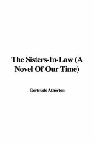 Cover of The Sisters-In-Law (a Novel of Our Time)
