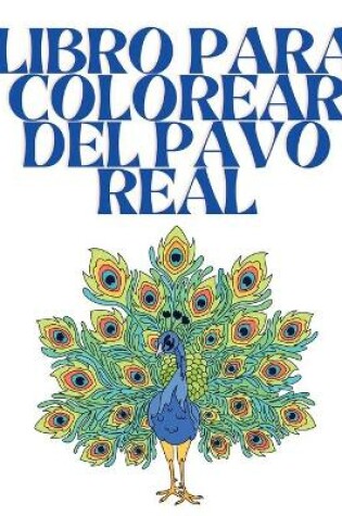 Cover of Libro para Colorear del Pavo Real