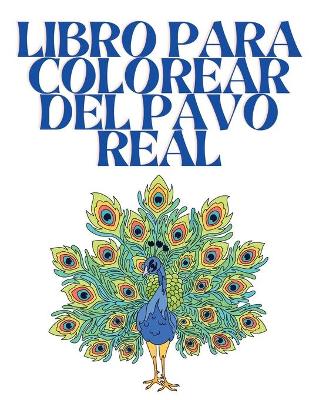 Book cover for Libro para Colorear del Pavo Real