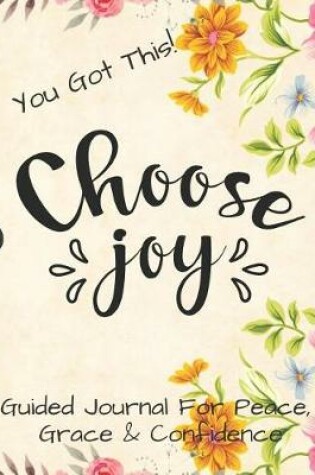 Cover of Choose Joy Guided Journal For Peace, Grace & Confidence