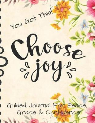 Book cover for Choose Joy Guided Journal For Peace, Grace & Confidence
