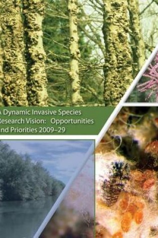 Cover of A Dynamic Invasive Species Research Vision