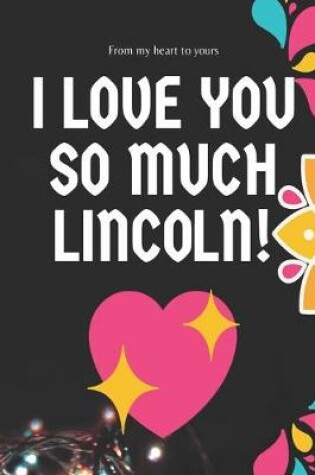 Cover of I love you so much Lincoln Notebook Gift For Men and Boys