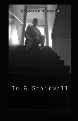 Book cover for Nicholas Leonard In A Stairwell