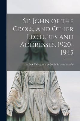 Cover of St. John of the Cross, and Other Lectures and Addresses, 1920-1945
