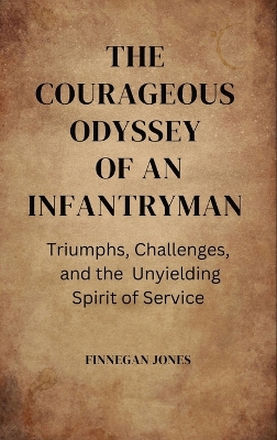 Book cover for The Courageous Odyssey of an Infantryman