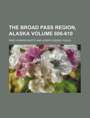 Book cover for The Broad Pass Region, Alaska Volume 606-610