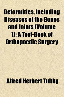 Book cover for Deformities, Including Diseases of the Bones and Joints (Volume 1); A Text-Book of Orthopaedic Surgery