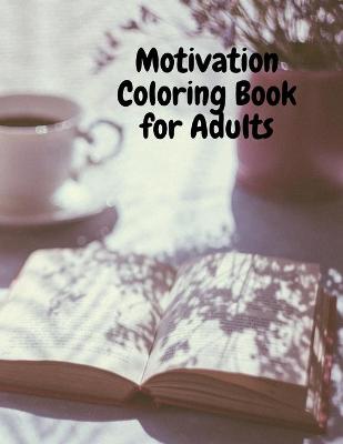 Book cover for Motivation Coloring Book for Adults