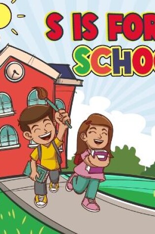 Cover of S Is For School