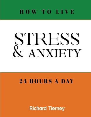 Book cover for How To Live Stress & Anxiety Free 24 Hours a Day