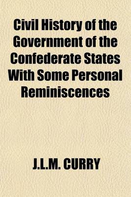 Book cover for Civil History of the Government of the Confederate States with Some Personal Reminiscences