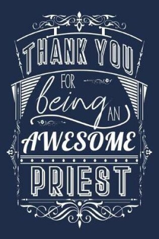 Cover of Thank You For Being An Awesome Priest
