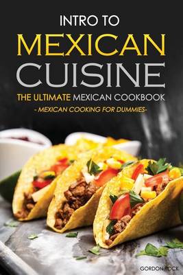 Book cover for Intro to Mexican Cuisine - The Ultimate Mexican Cookbook